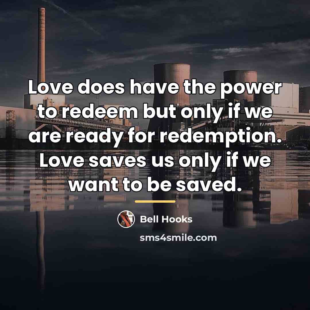 “Love does have the power to redeem but only if…” quote by Bell Hooks