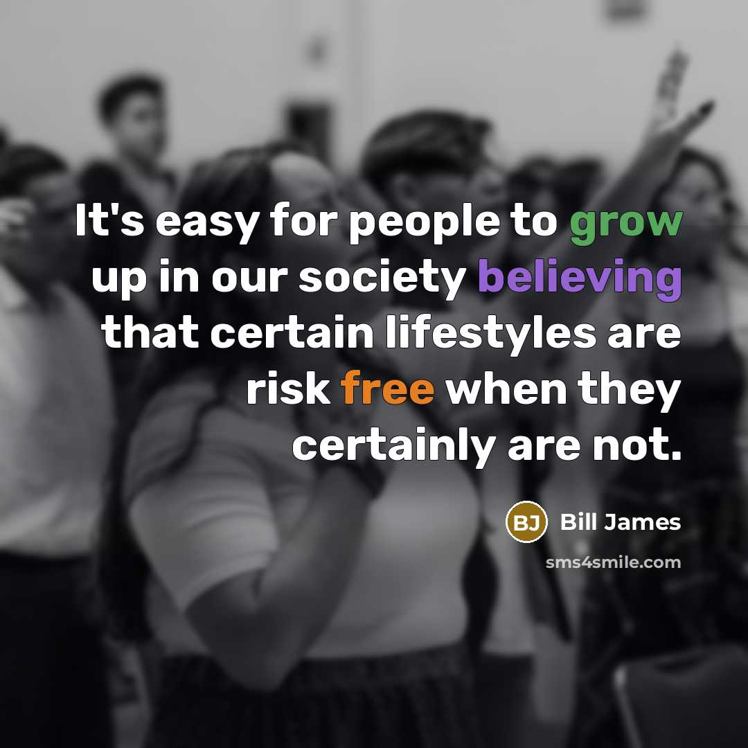 “It's easy for people to grow up in our society…” quote by Bill James