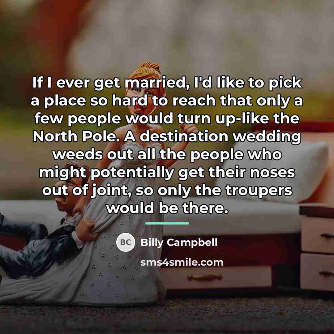 “If I ever get married, I'd like to pick a…” quote by Billy Campbell