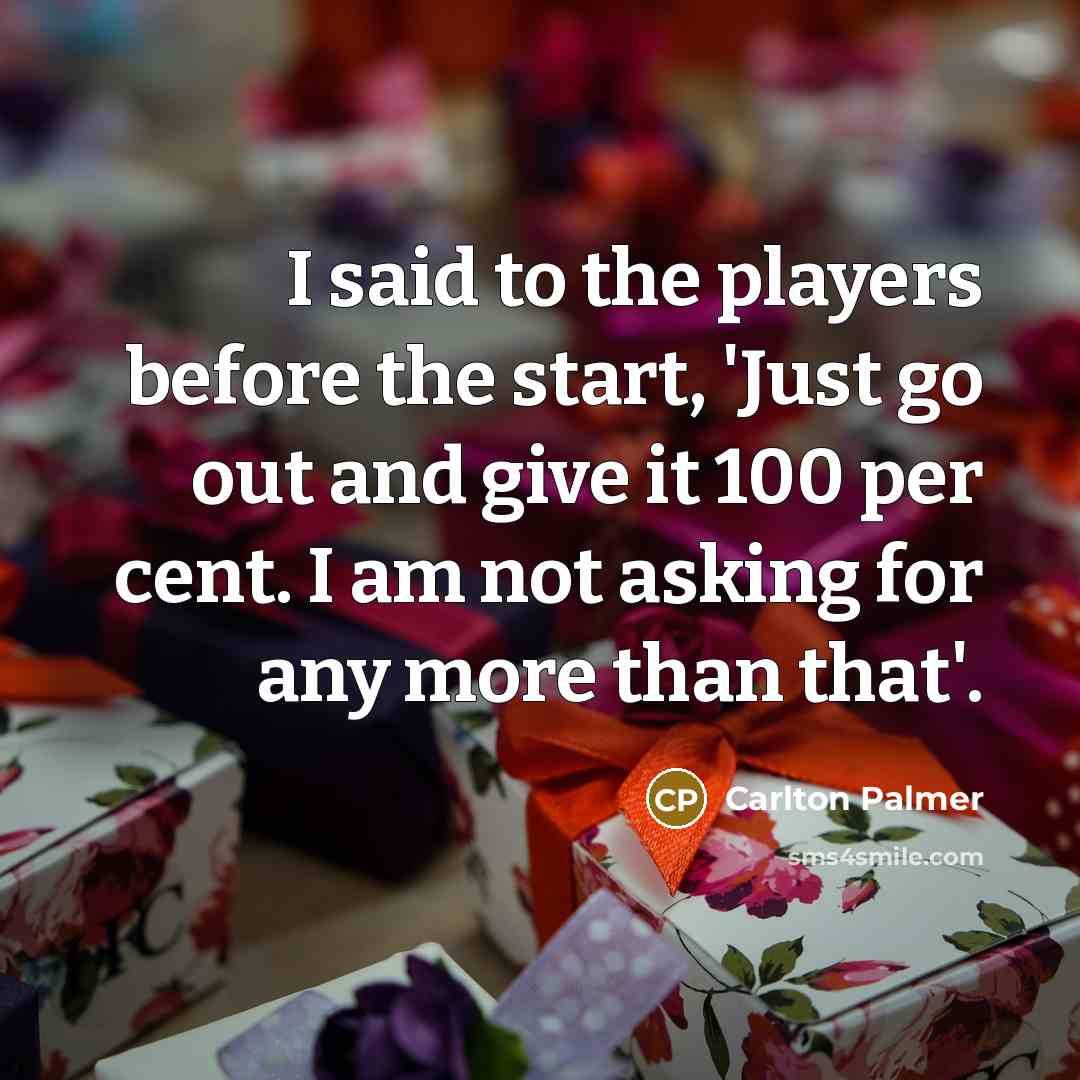 “I said to the players before the start, 'Just go…” quote by Carlton Palmer