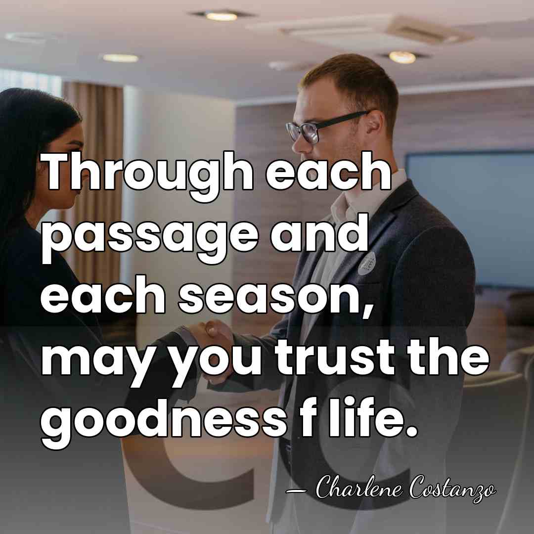 Through each passage and each season, may you trust the goodness f&hellip; - Charlene Costanzo