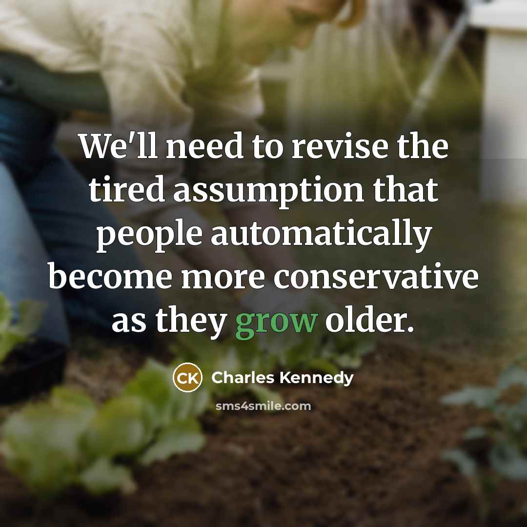 “We'll need to revise the tired assumption that people automatically…” quote by Charles Kennedy