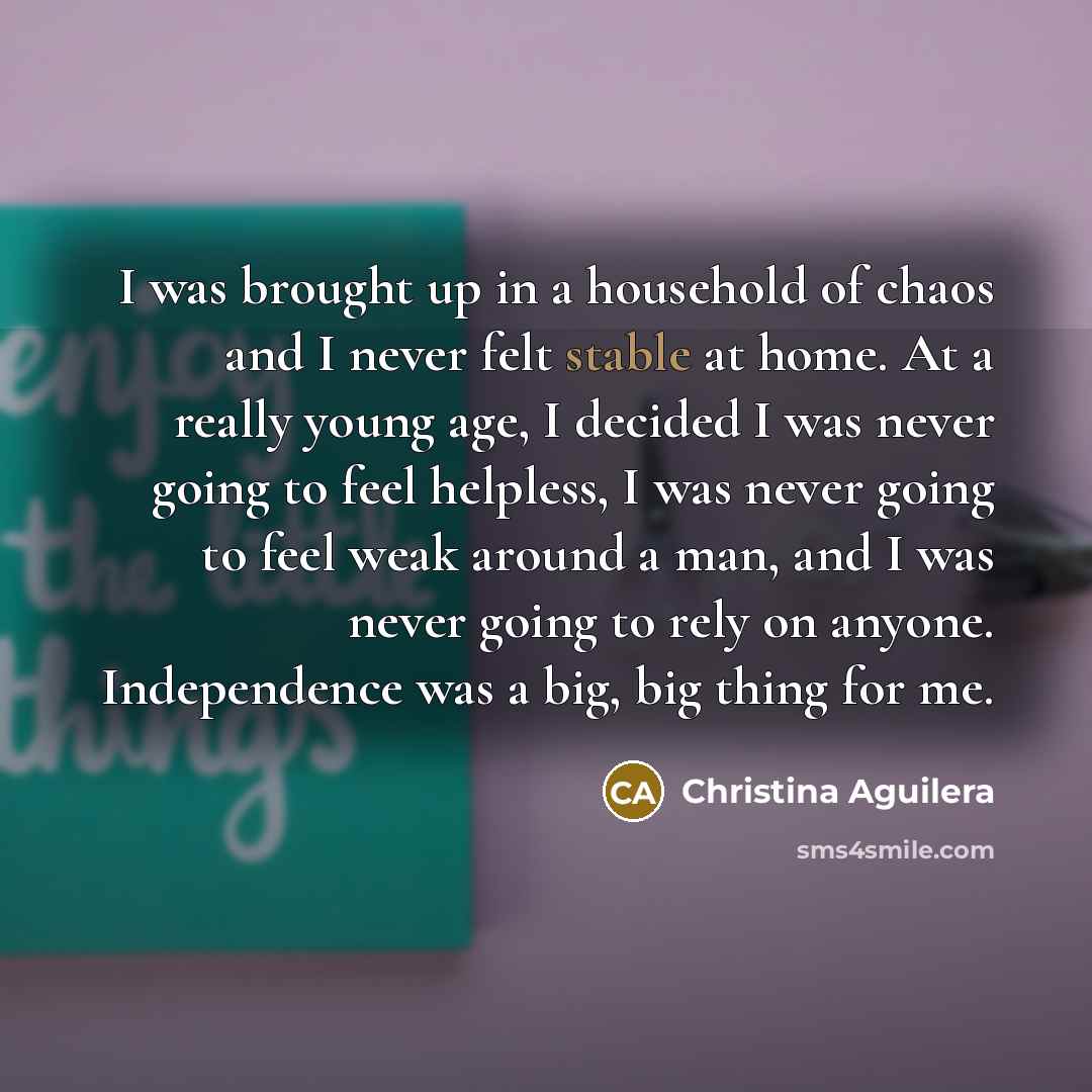 “I was brought up in a household of chaos and…” quote by Christina Aguilera