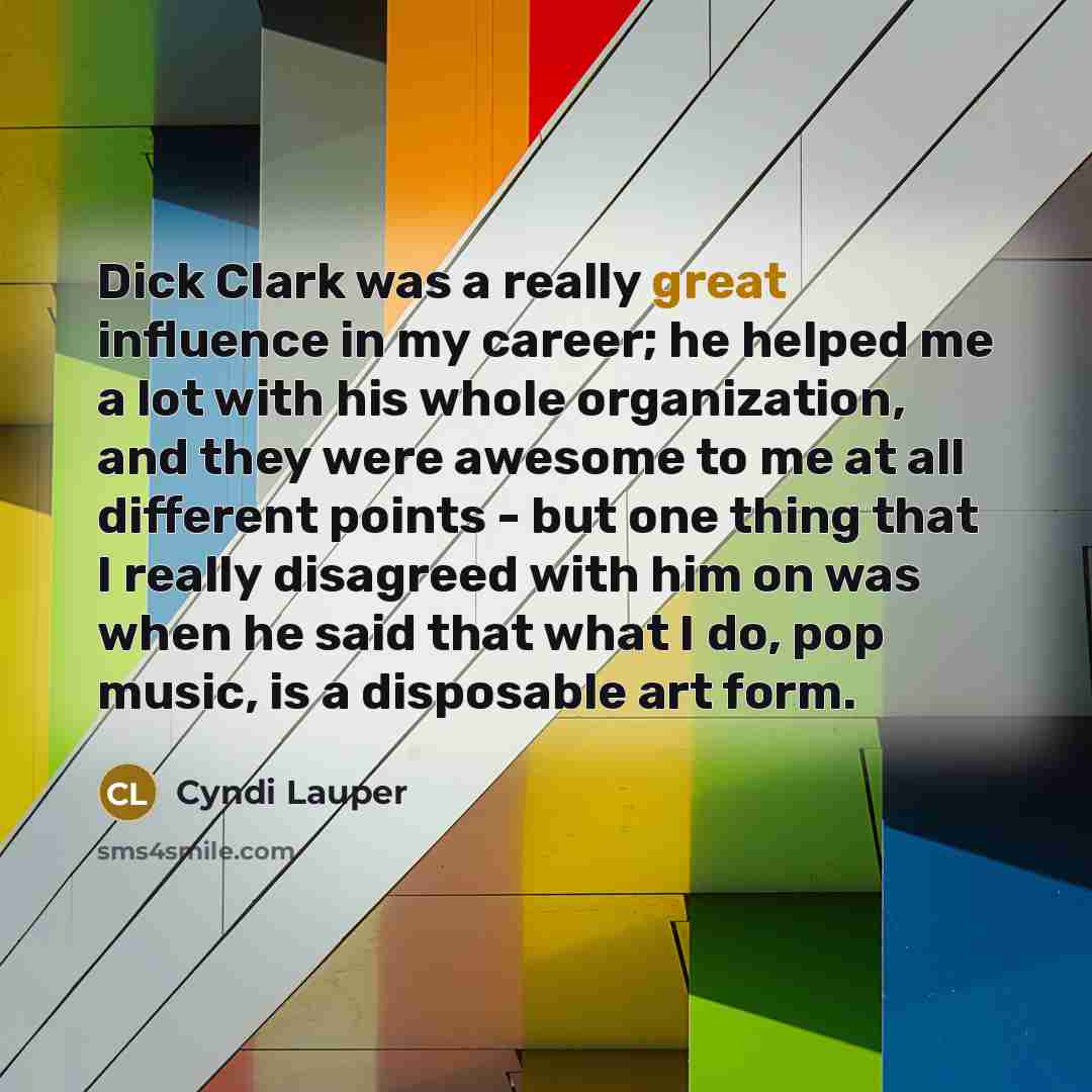 “Dick Clark was a really great influence in my career;…” quote by Cyndi Lauper