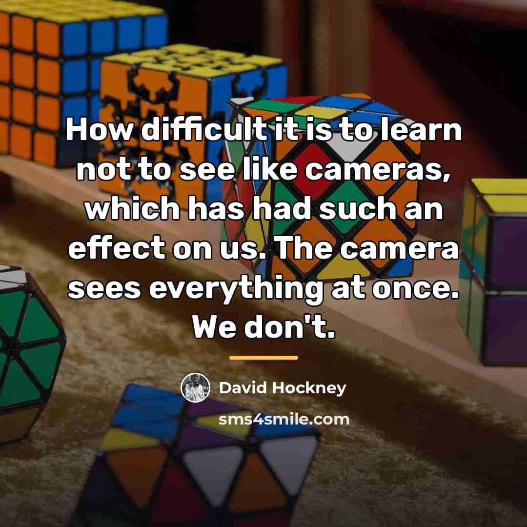 “How difficult it is to learn not to see like…” quote by David Hockney