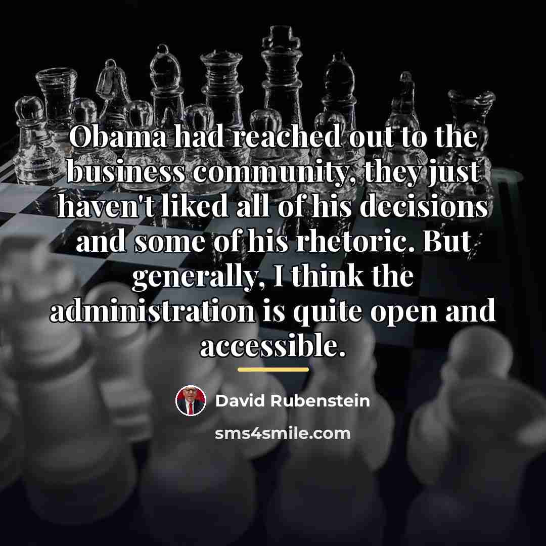 “Obama had reached out to the business community, they just…” quote by David Rubenstein