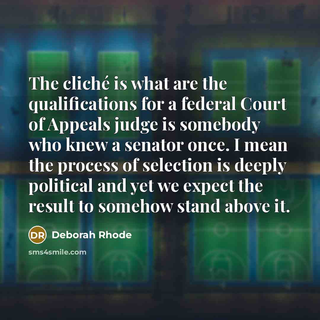 “The cliché is what are the qualifications for a federal…” quote by Deborah Rhode