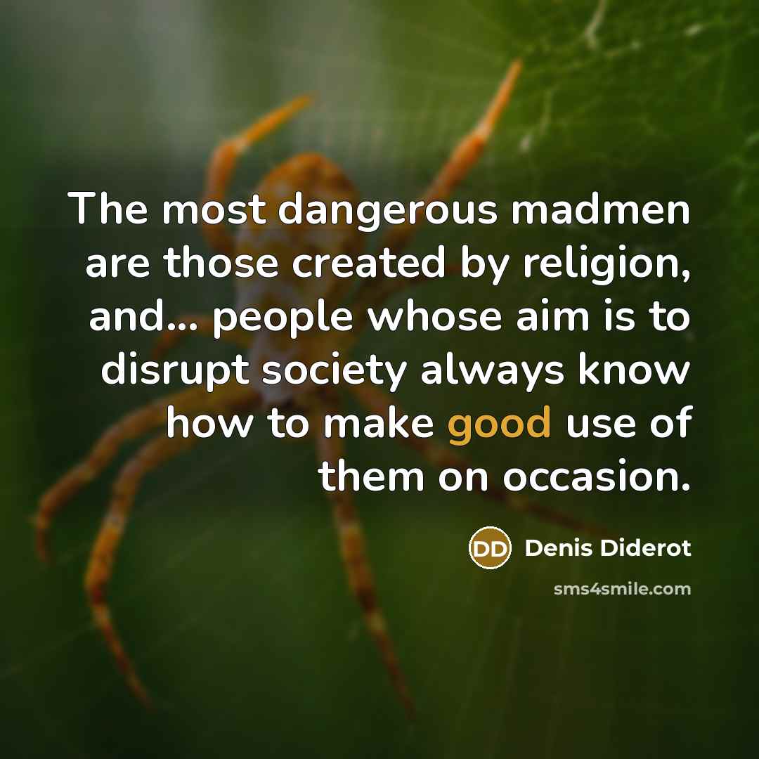 “The most dangerous madmen are those created by religion, and...…” quote by Denis Diderot