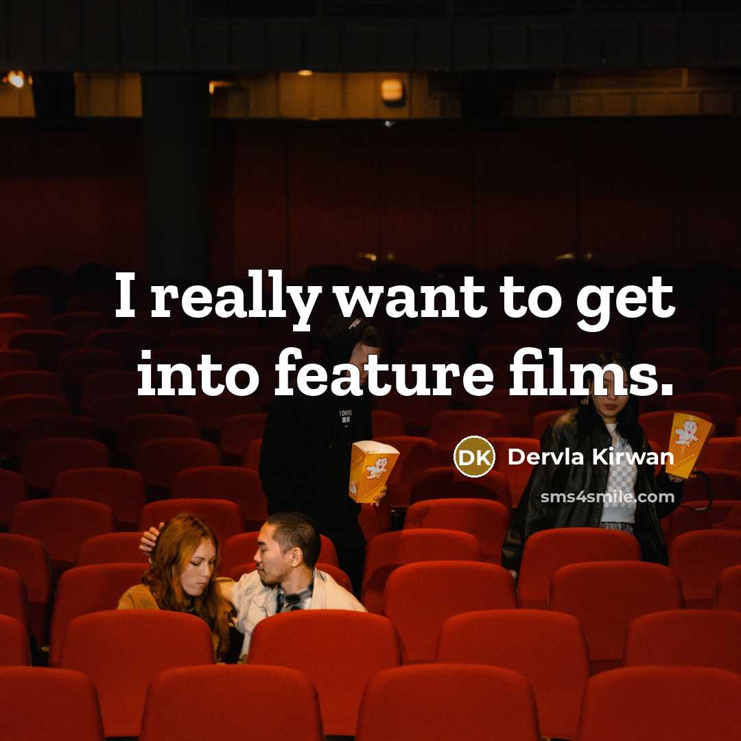 “I really want to get into feature films.…” quote by Dervla Kirwan