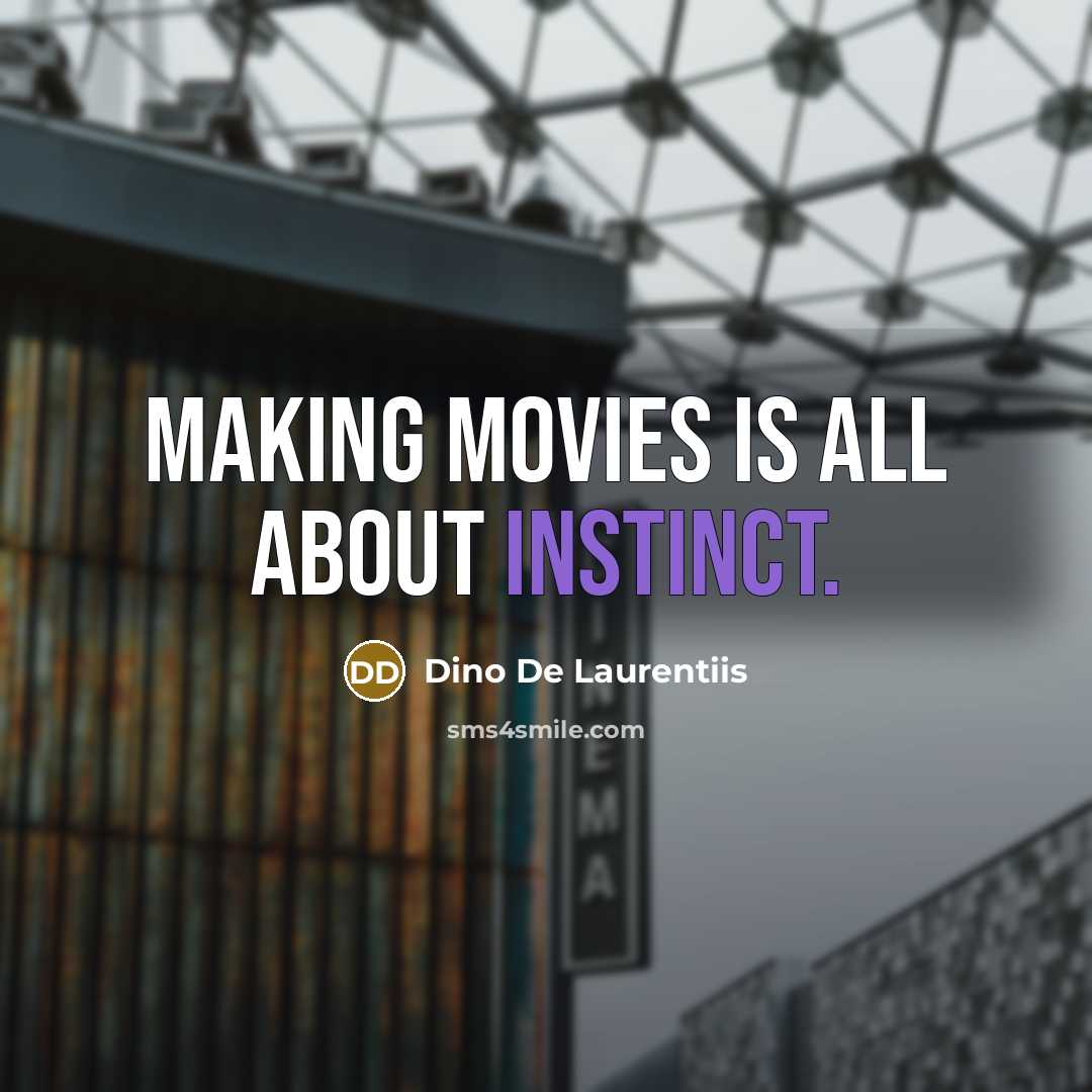 “Making movies is all about instinct.…” quote by Dino De Laurentiis