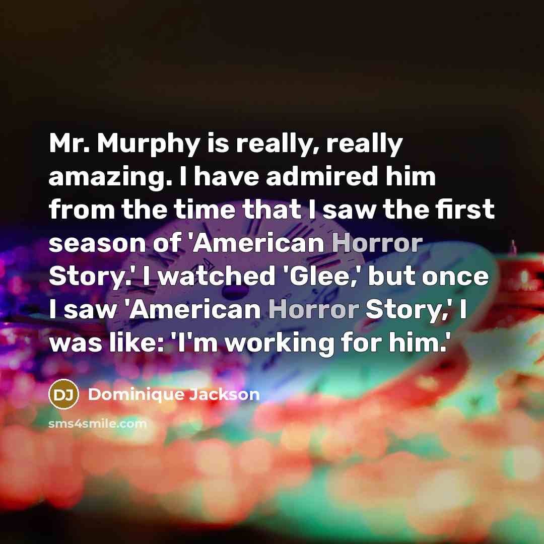 “Mr. Murphy is really, really amazing. I have admired him…” quote by Dominique Jackson