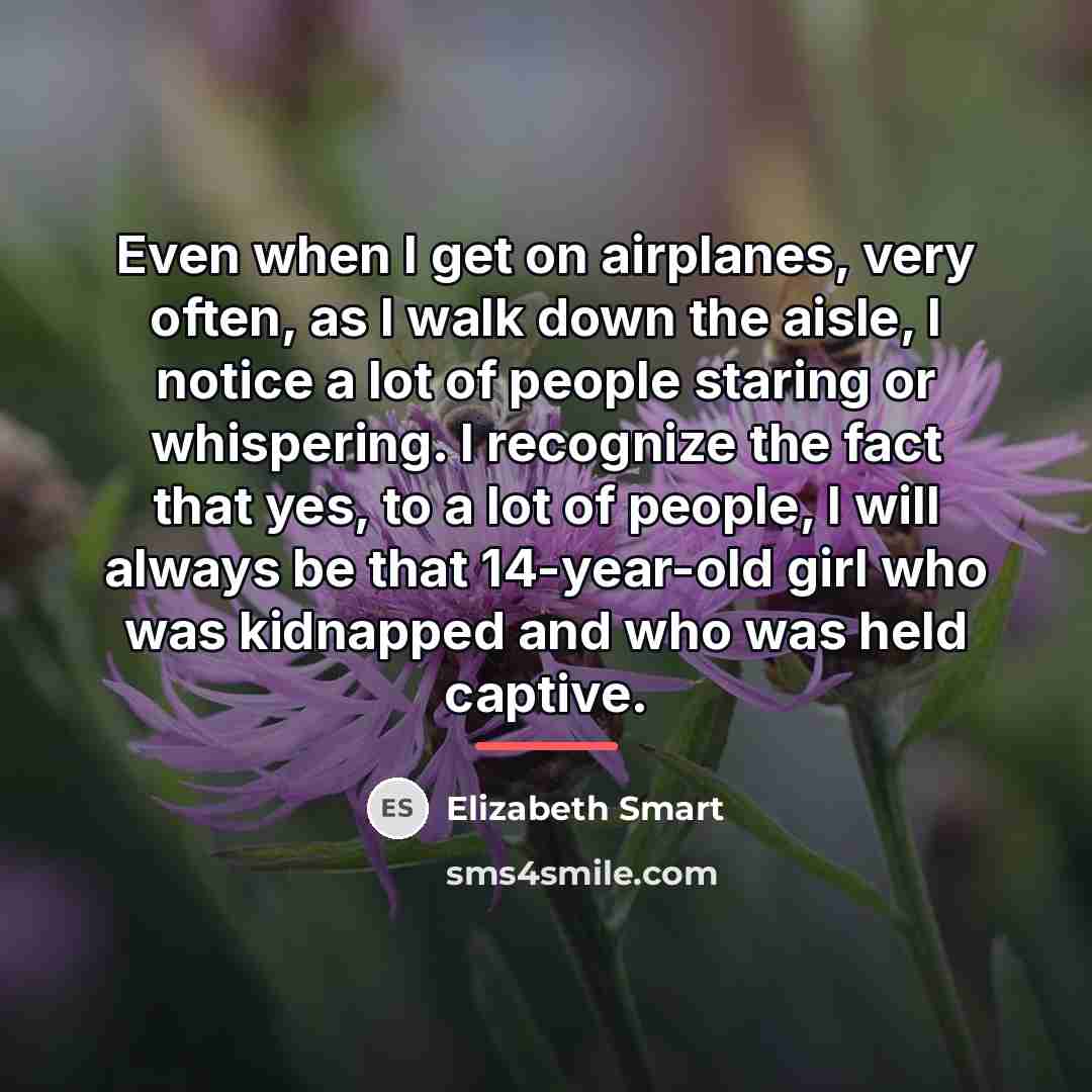 “Even when I get on airplanes, very often, as I…” quote by Elizabeth Smart