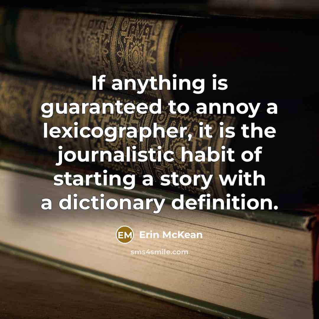 “If anything is guaranteed to annoy a lexicographer, it is…” quote by Erin McKean