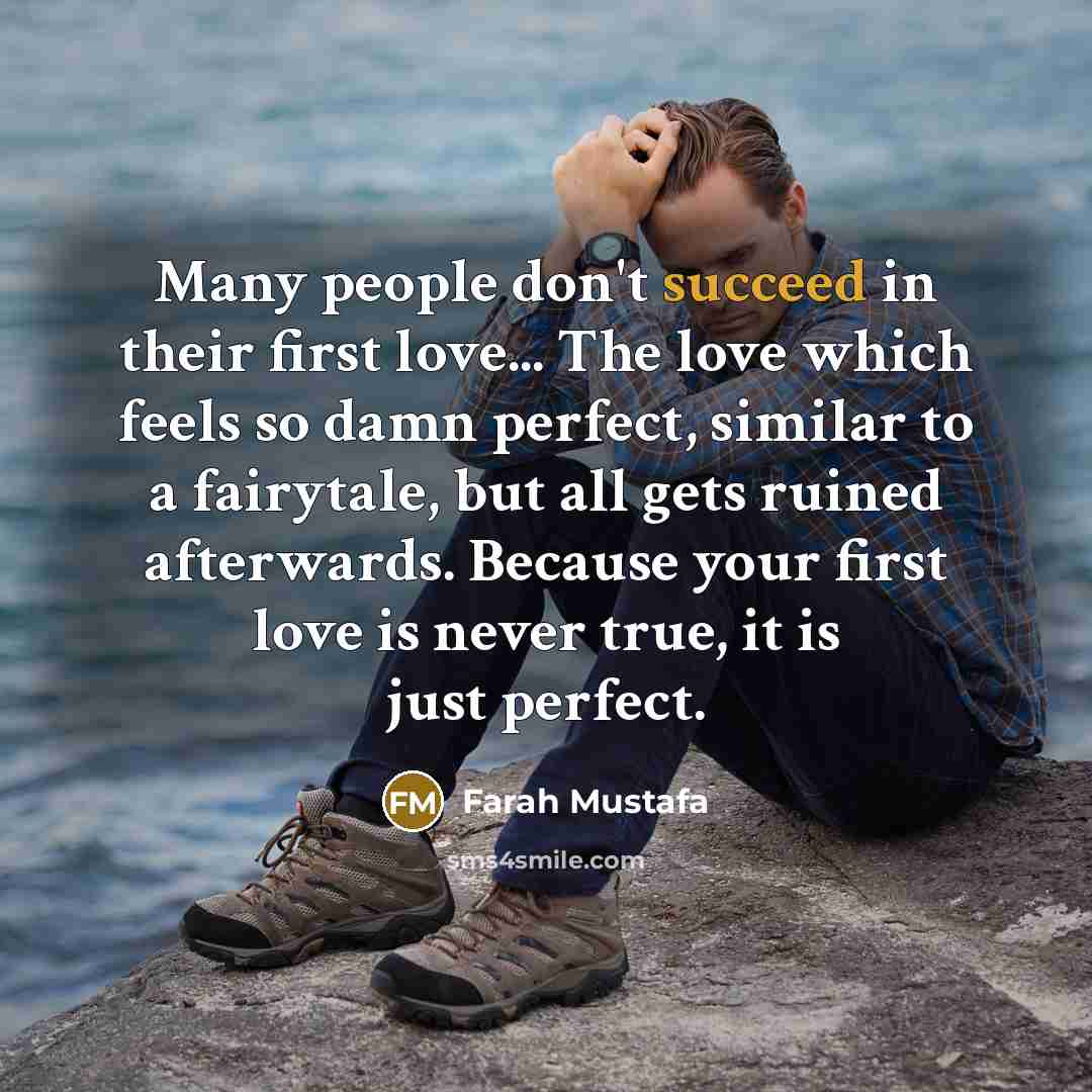 “Many people don't succeed in their first love... The love…” quote by Farah Mustafa