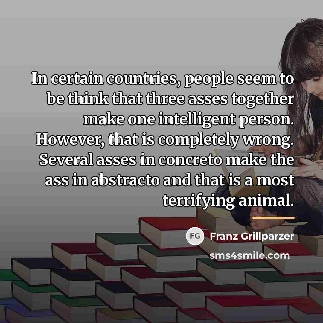 “In certain countries, people seem to be think that three…” quote by Franz Grillparzer