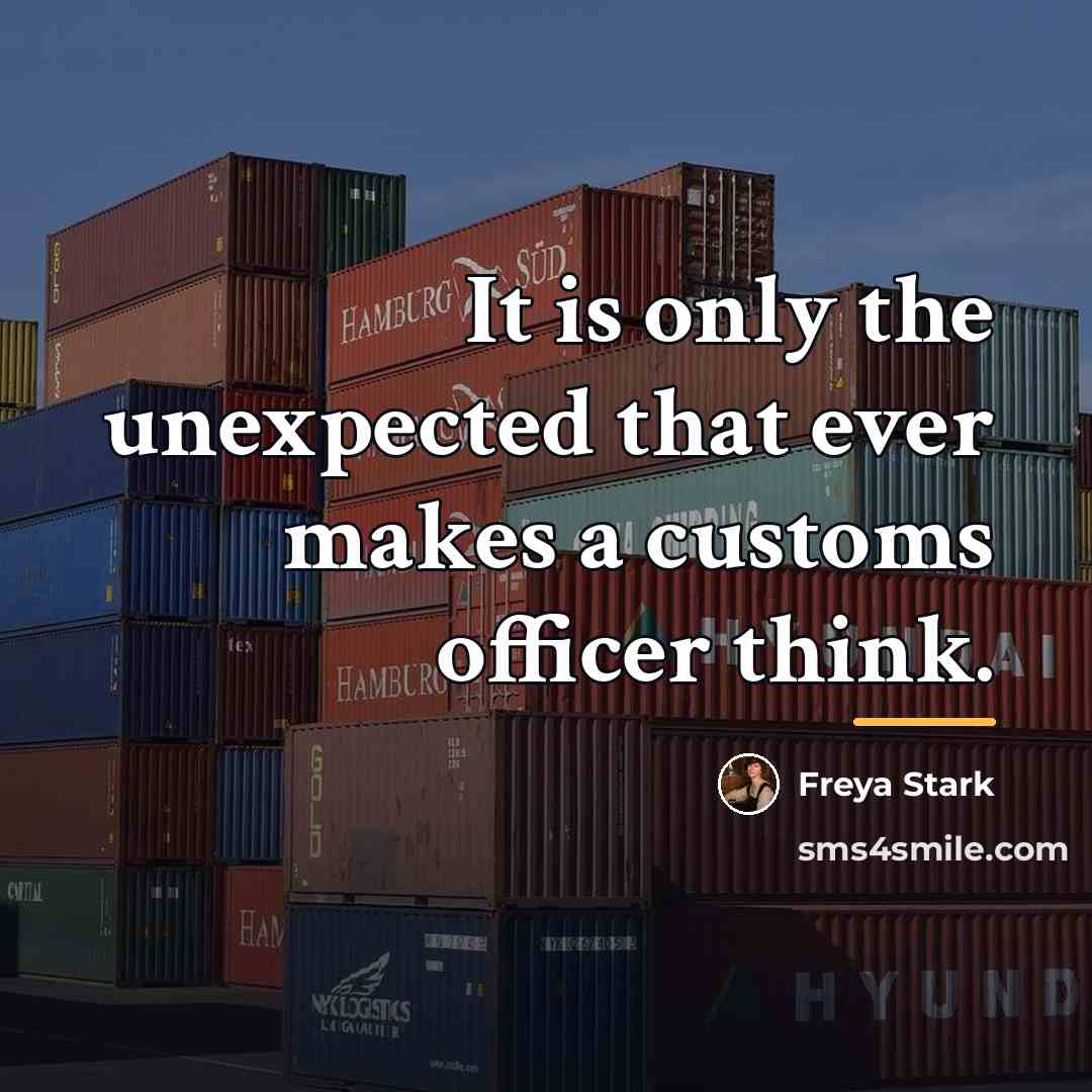 “It is only the unexpected that ever makes a customs…” quote by Freya Stark