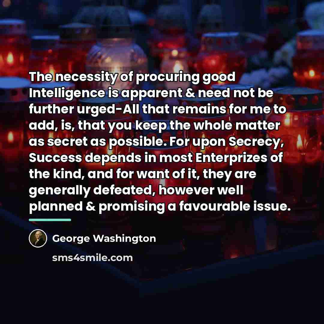 “The necessity of procuring good Intelligence is apparent & need…” quote by George Washington
