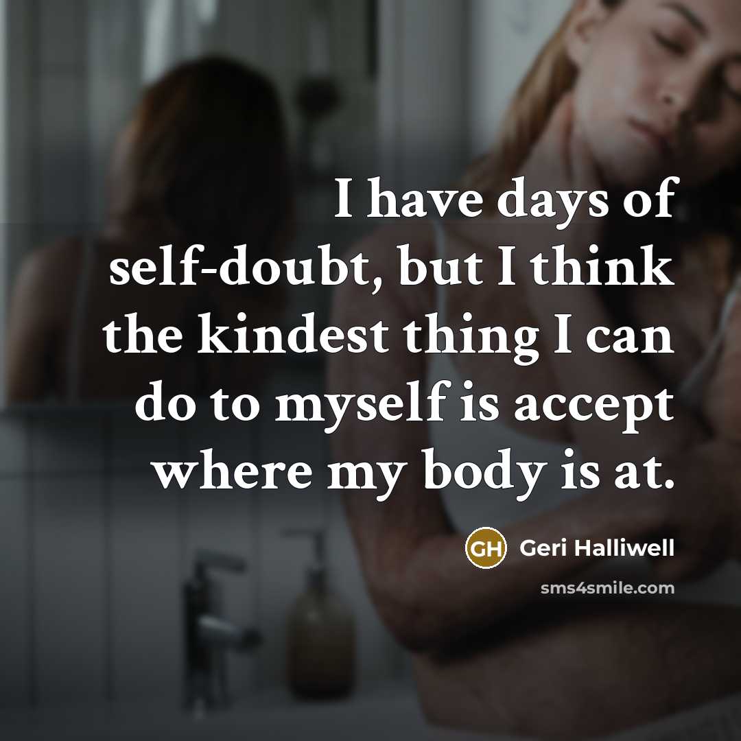 “I have days of self-doubt, but I think the kindest…” quote by Geri Halliwell