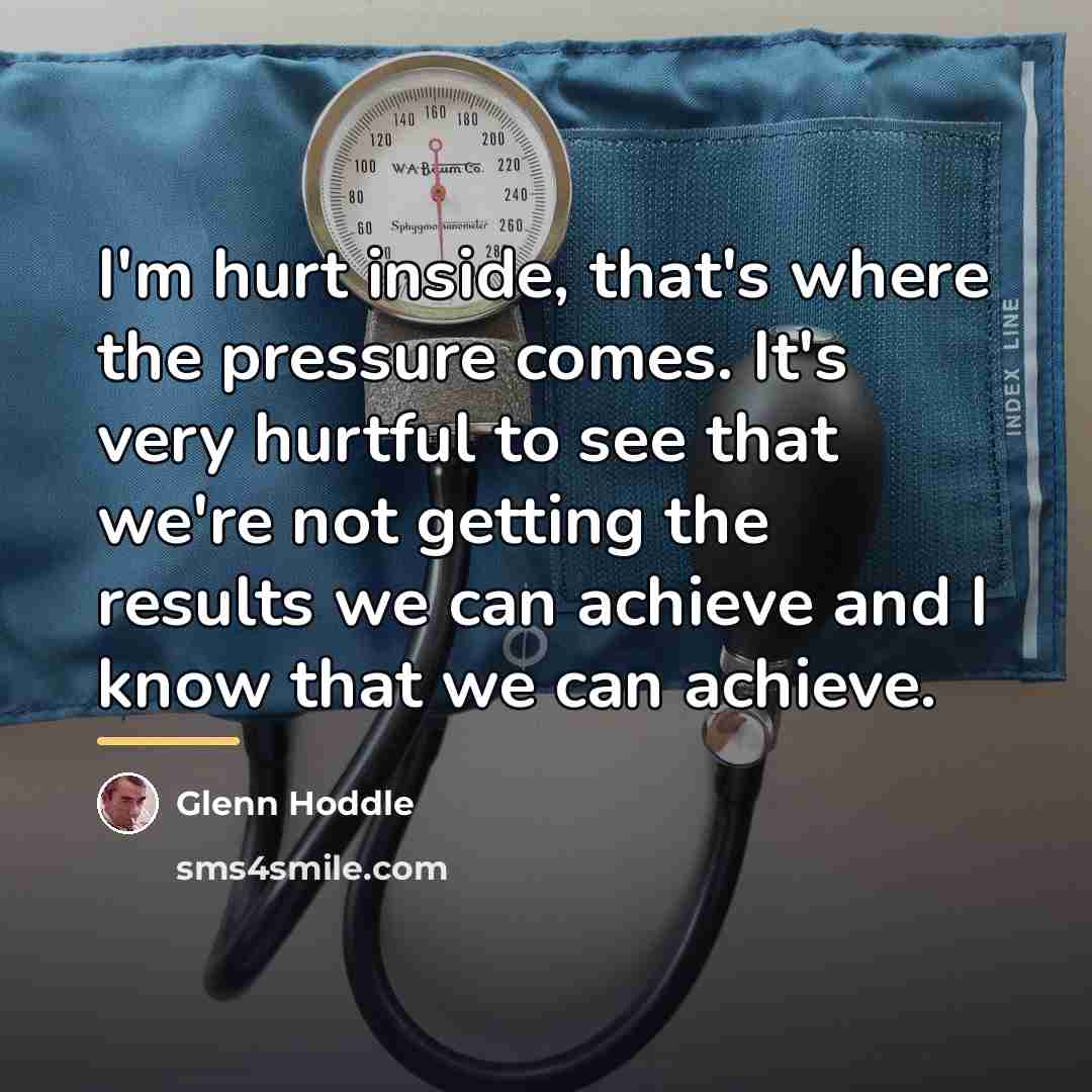 “I'm hurt inside, that's where the pressure comes. It's very…” quote by Glenn Hoddle