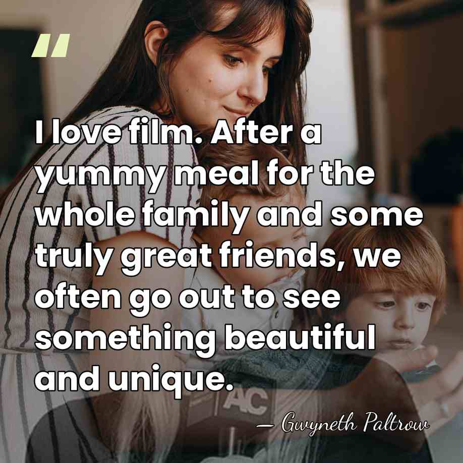 I love film. After a yummy meal for the whole family and&hellip; - Gwyneth Paltrow
