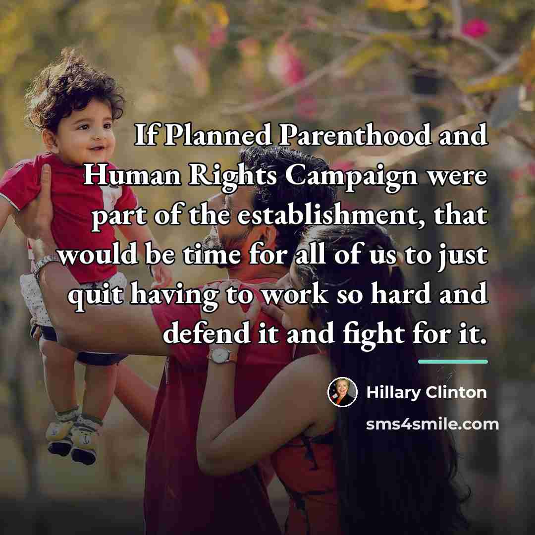 “If Planned Parenthood and Human Rights Campaign were part of…” quote by Hillary Clinton