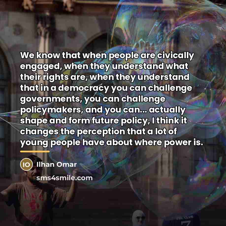 “We know that when people are civically engaged, when they…” quote by Ilhan Omar
