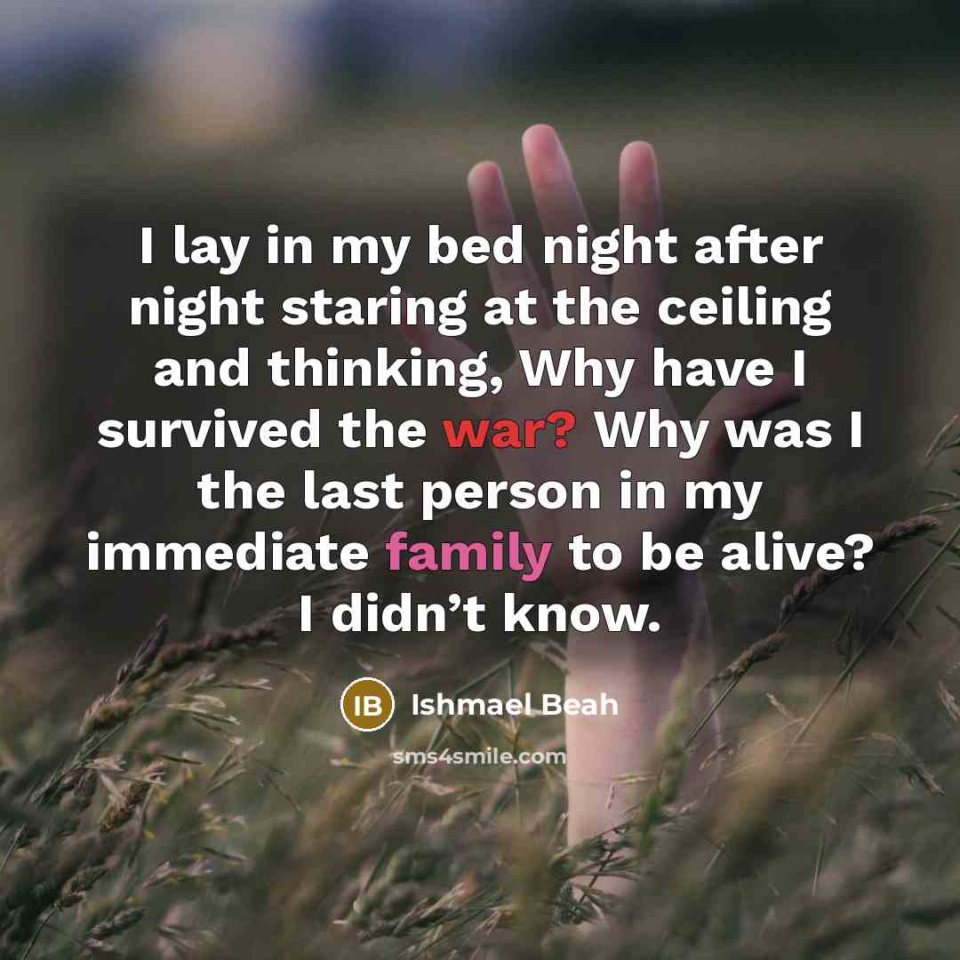 “I lay in my bed night after night staring at…” quote by Ishmael Beah