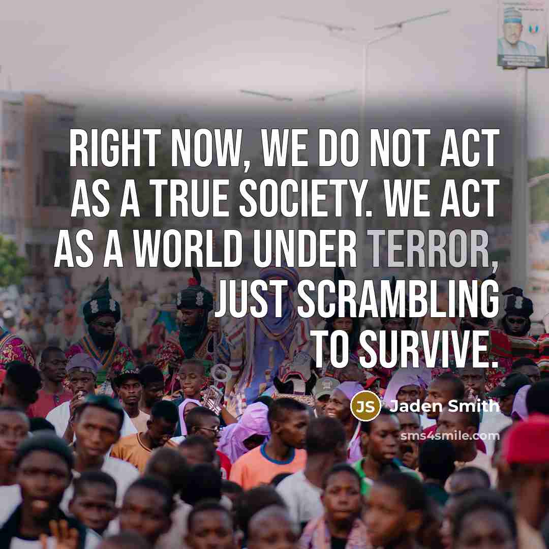 “Right now, we do not act as a true society.…” quote by Jaden Smith