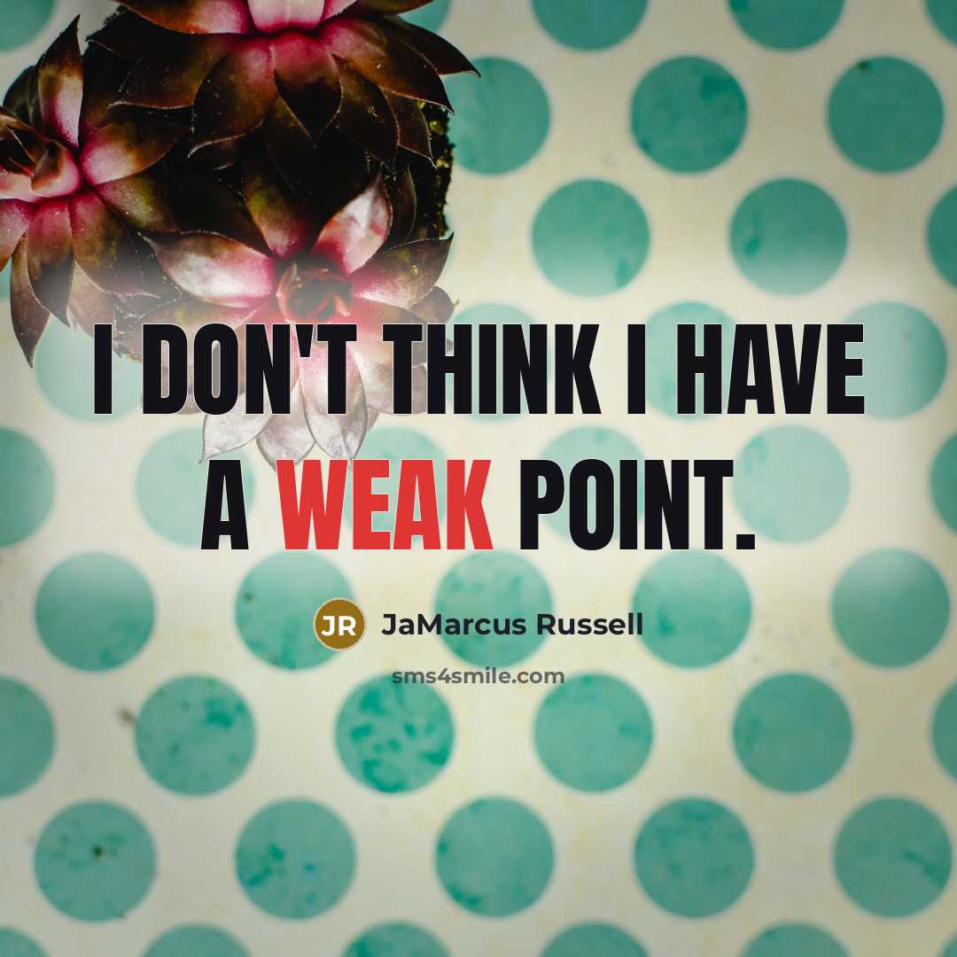 “I don't think I have a weak point.…” quote by JaMarcus Russell