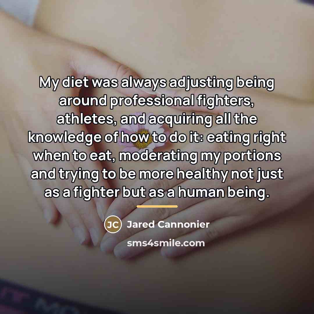 “My diet was always adjusting being around professional fighters, athletes,…” quote by Jared Cannonier