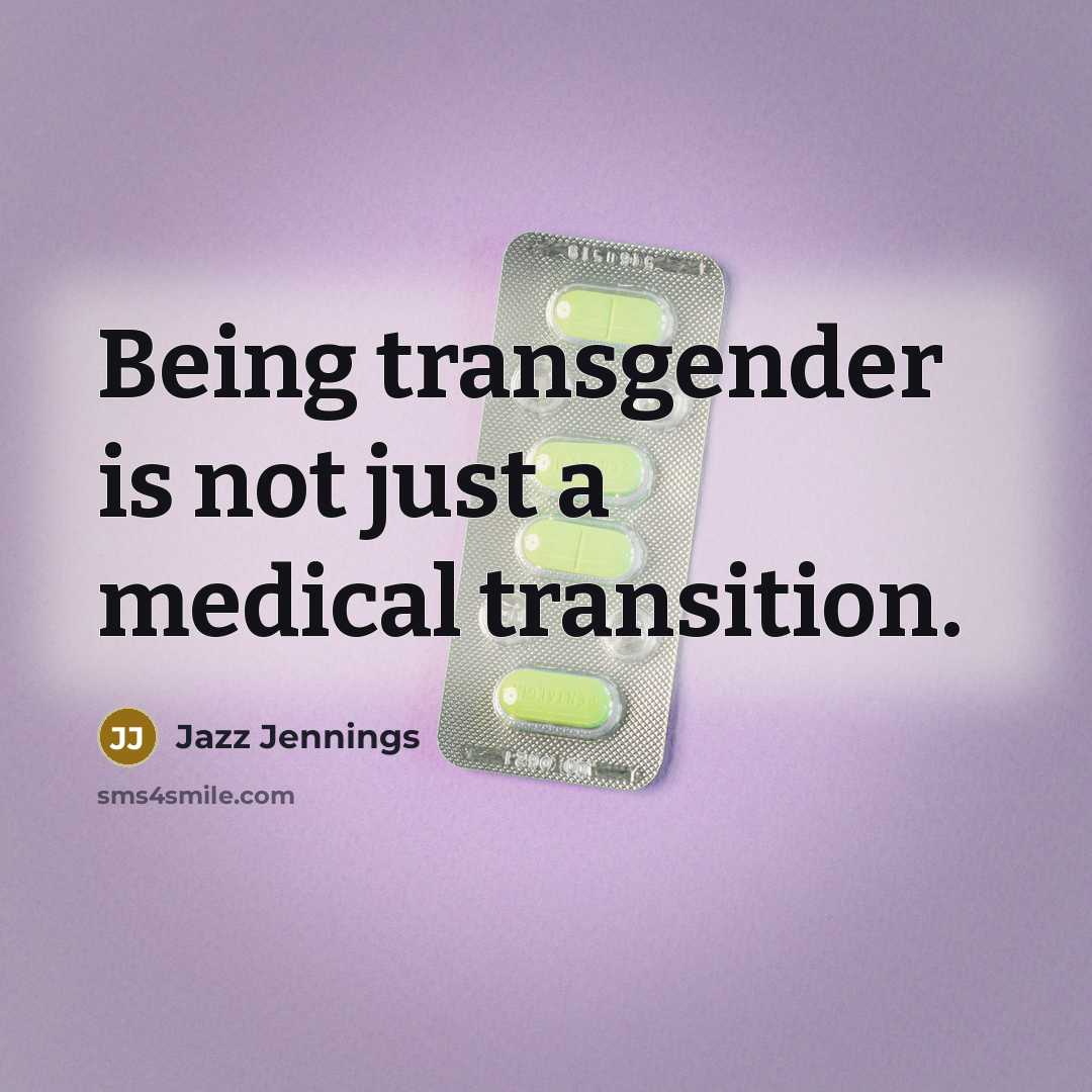 “Being transgender is not just a medical transition.…” quote by Jazz Jennings
