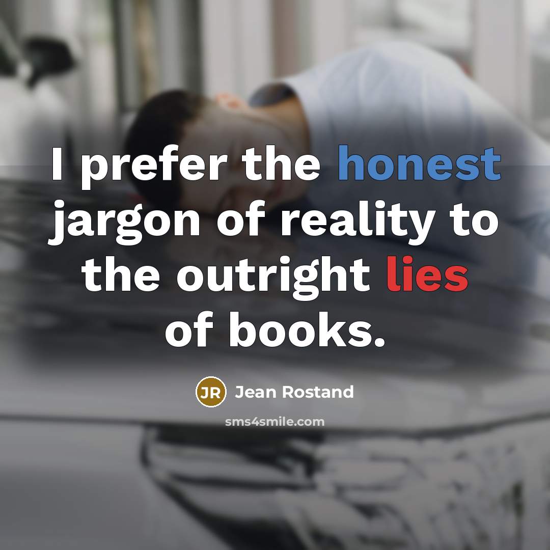 “I prefer the honest jargon of reality to the outright…” quote by Jean Rostand