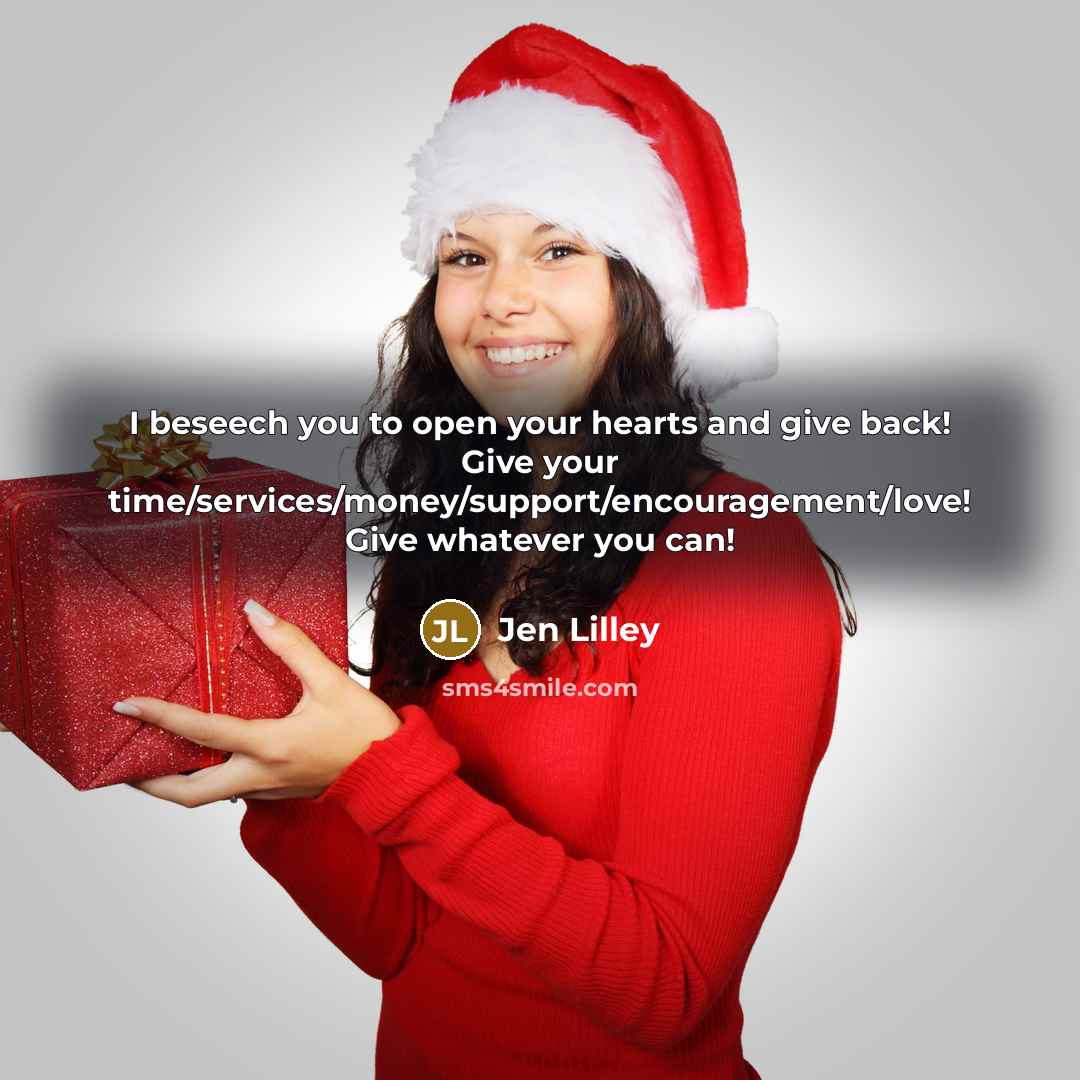 “I beseech you to open your hearts and give back!…” quote by Jen Lilley
