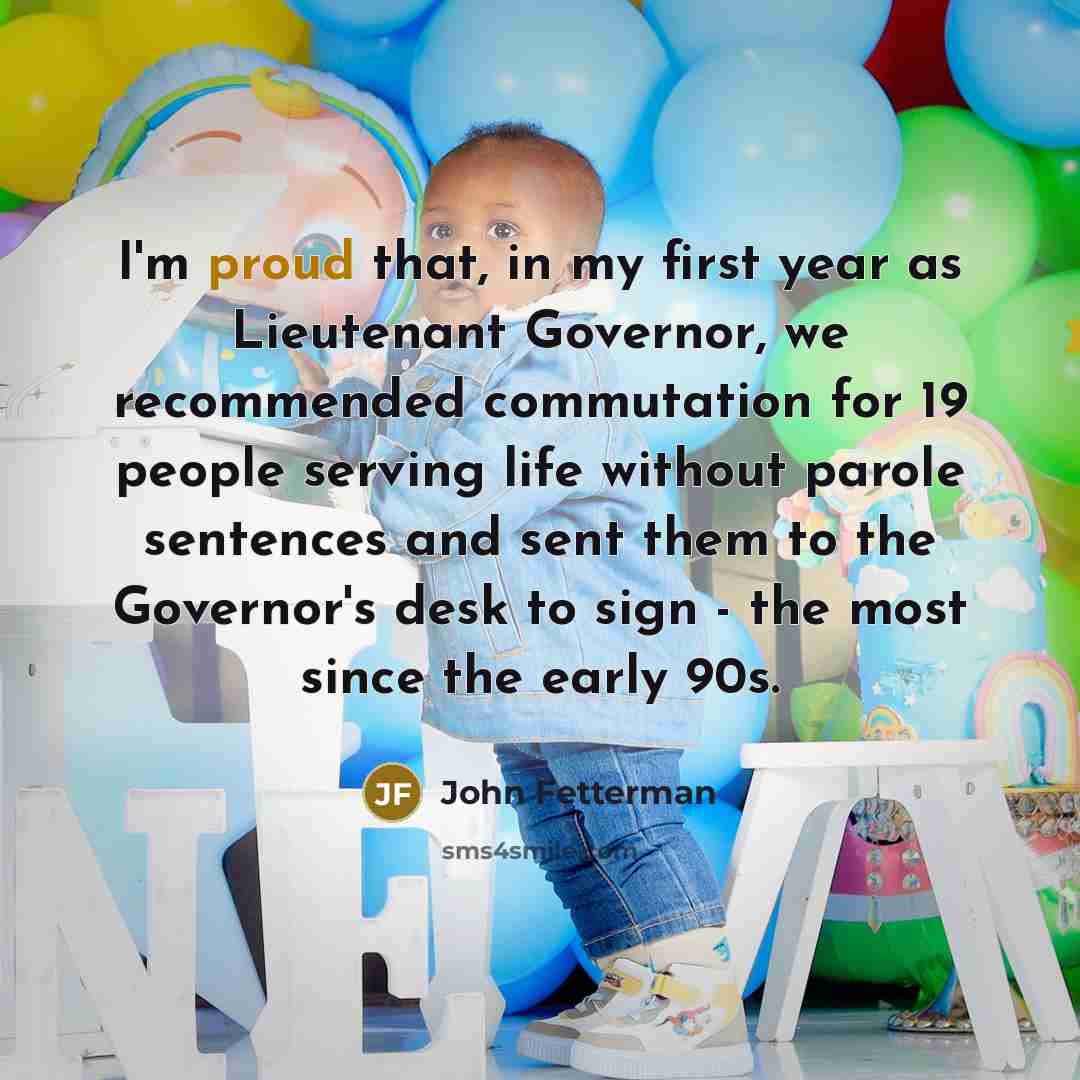 “I'm proud that, in my first year as Lieutenant Governor,…” quote by John Fetterman