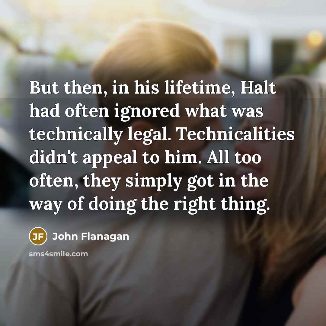 “But then, in his lifetime, Halt had often ignored what…” quote by John Flanagan