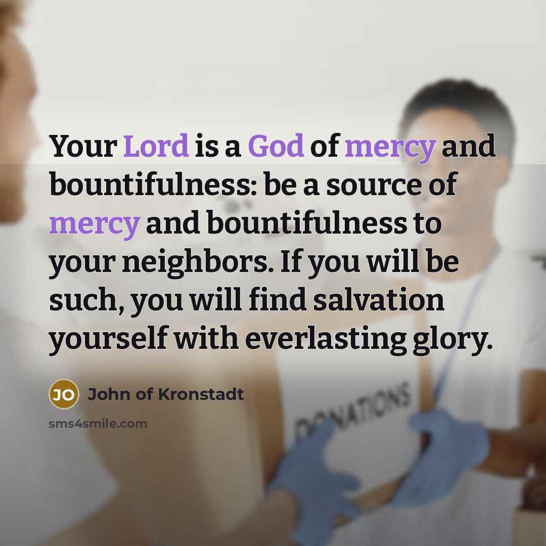 “Your Lord is a God of mercy and bountifulness: be…” quote by John of Kronstadt