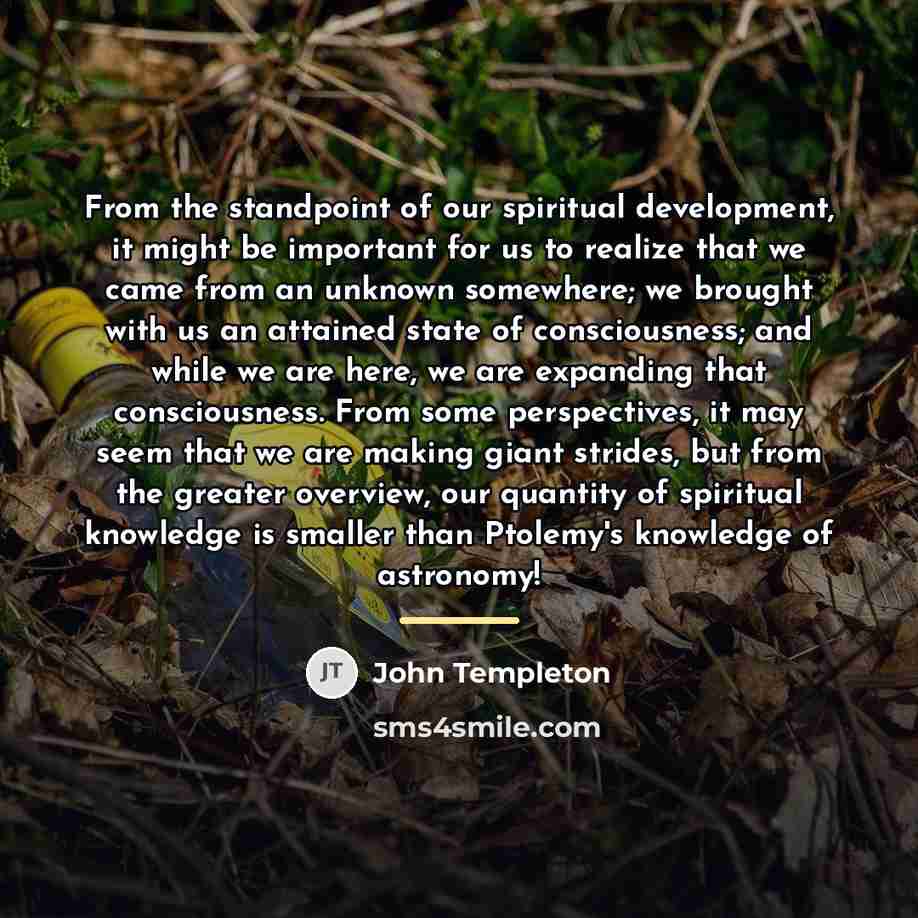 “From the standpoint of our spiritual development, it might be…” quote by John Templeton