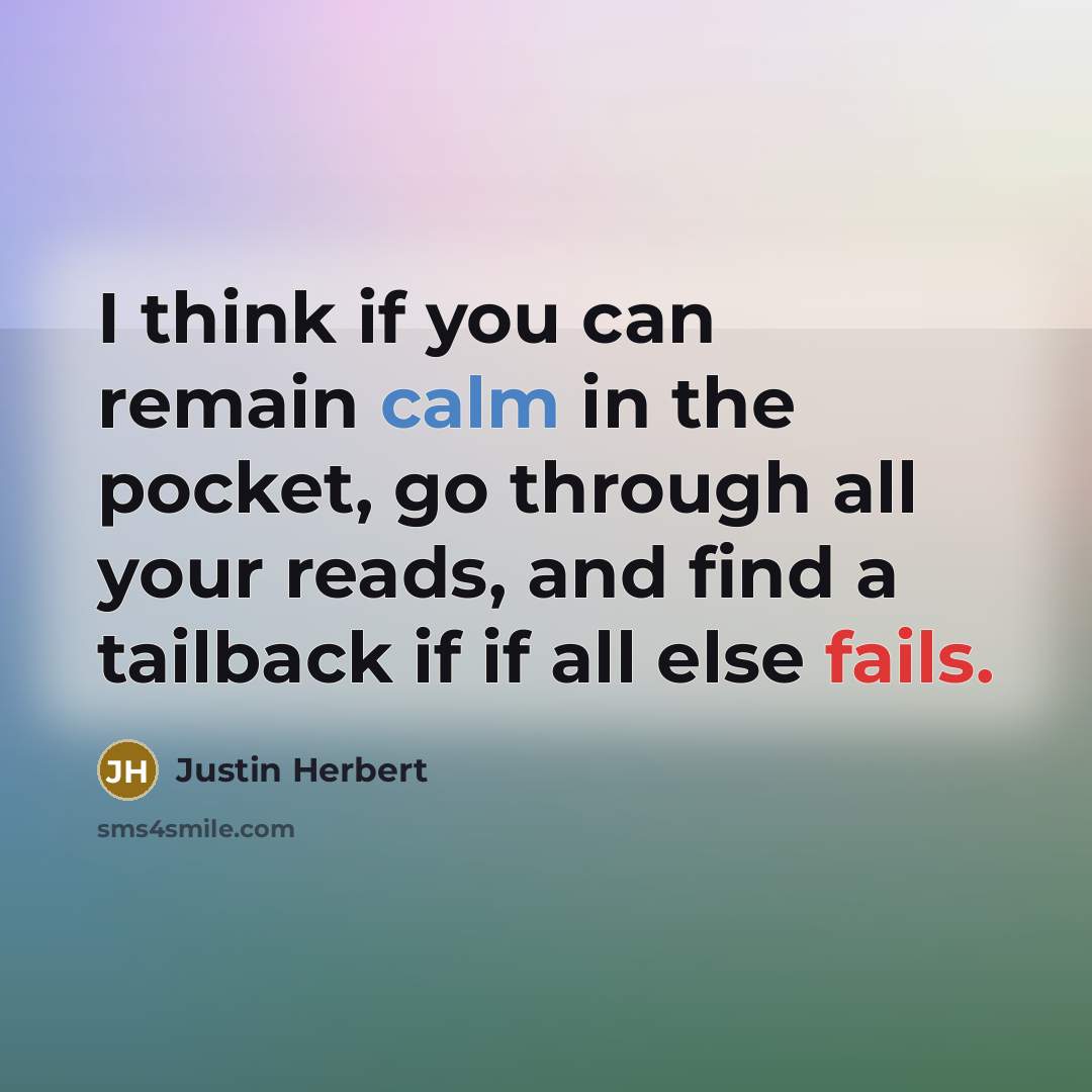 “I think if you can remain calm in the pocket,…” quote by Justin Herbert