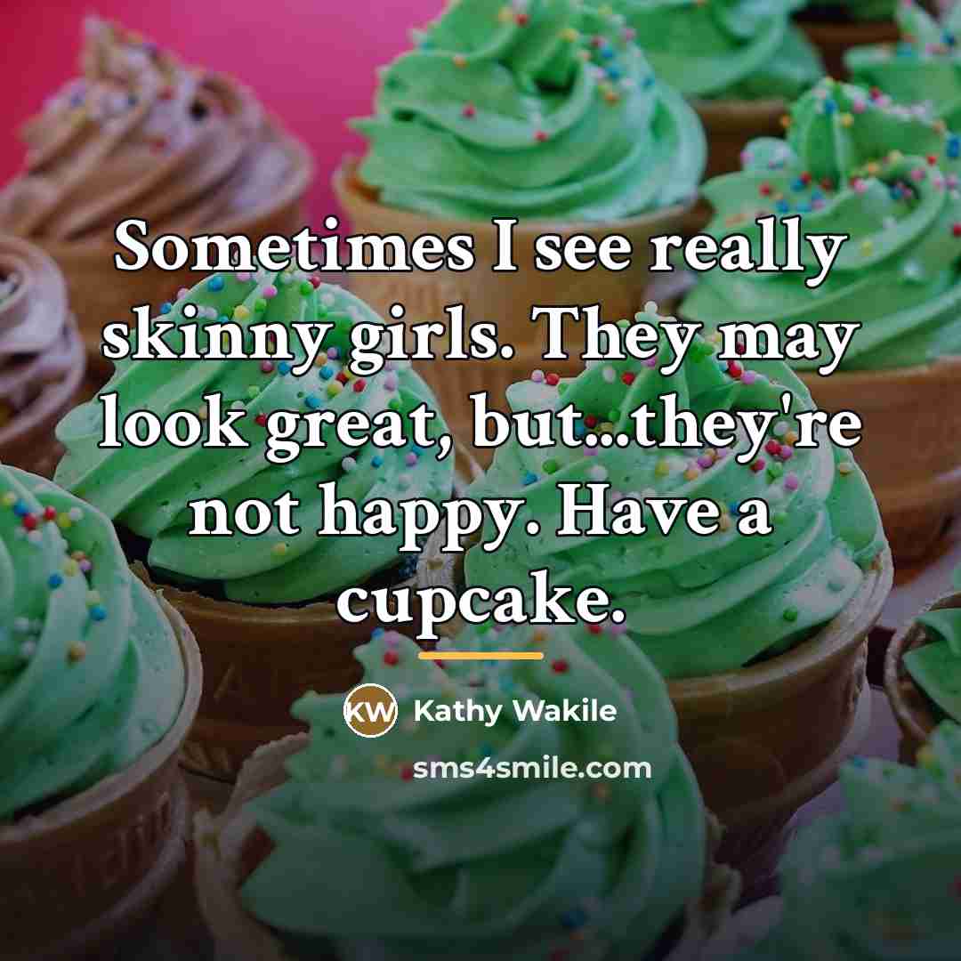“Sometimes I see really skinny girls. They may look great,…” quote by Kathy Wakile