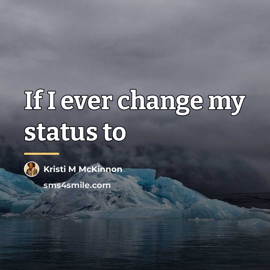 “If I ever change my status to…” quote by Kristi M McKinnon