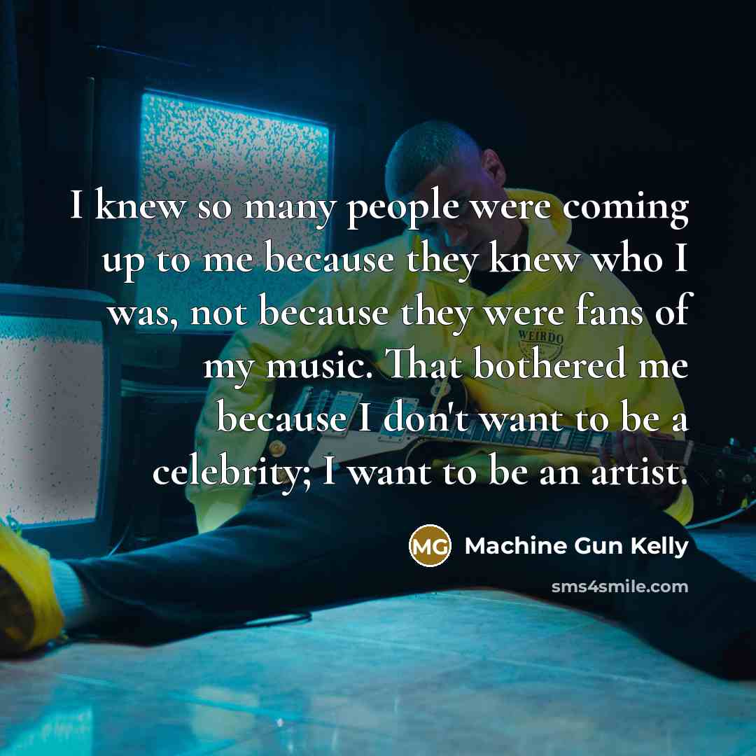 “I knew so many people were coming up to me…” quote by Machine Gun Kelly
