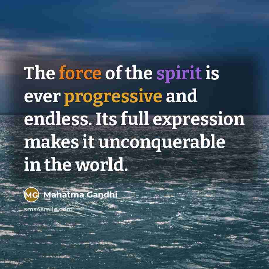 “The force of the spirit is ever progressive and endless.…” quote by Mahatma Gandhi