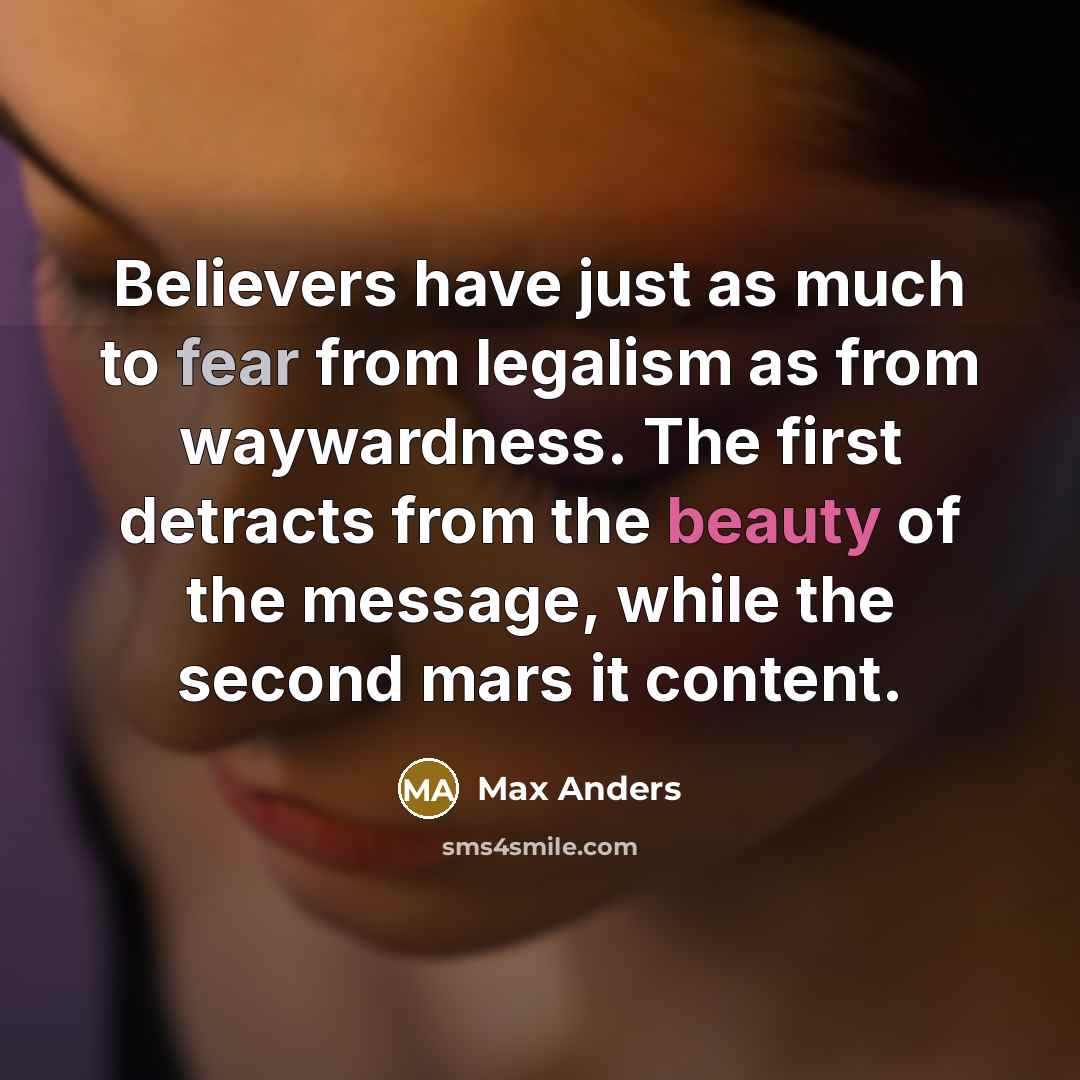 “Believers have just as much to fear from legalism as…” quote by Max Anders
