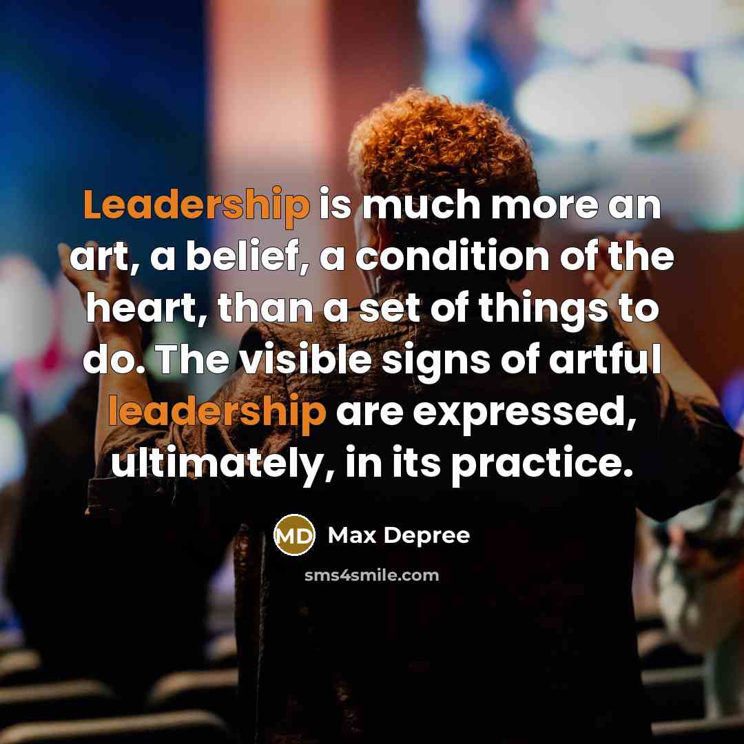 “Leadership is much more an art, a belief, a condition…” quote by Max Depree