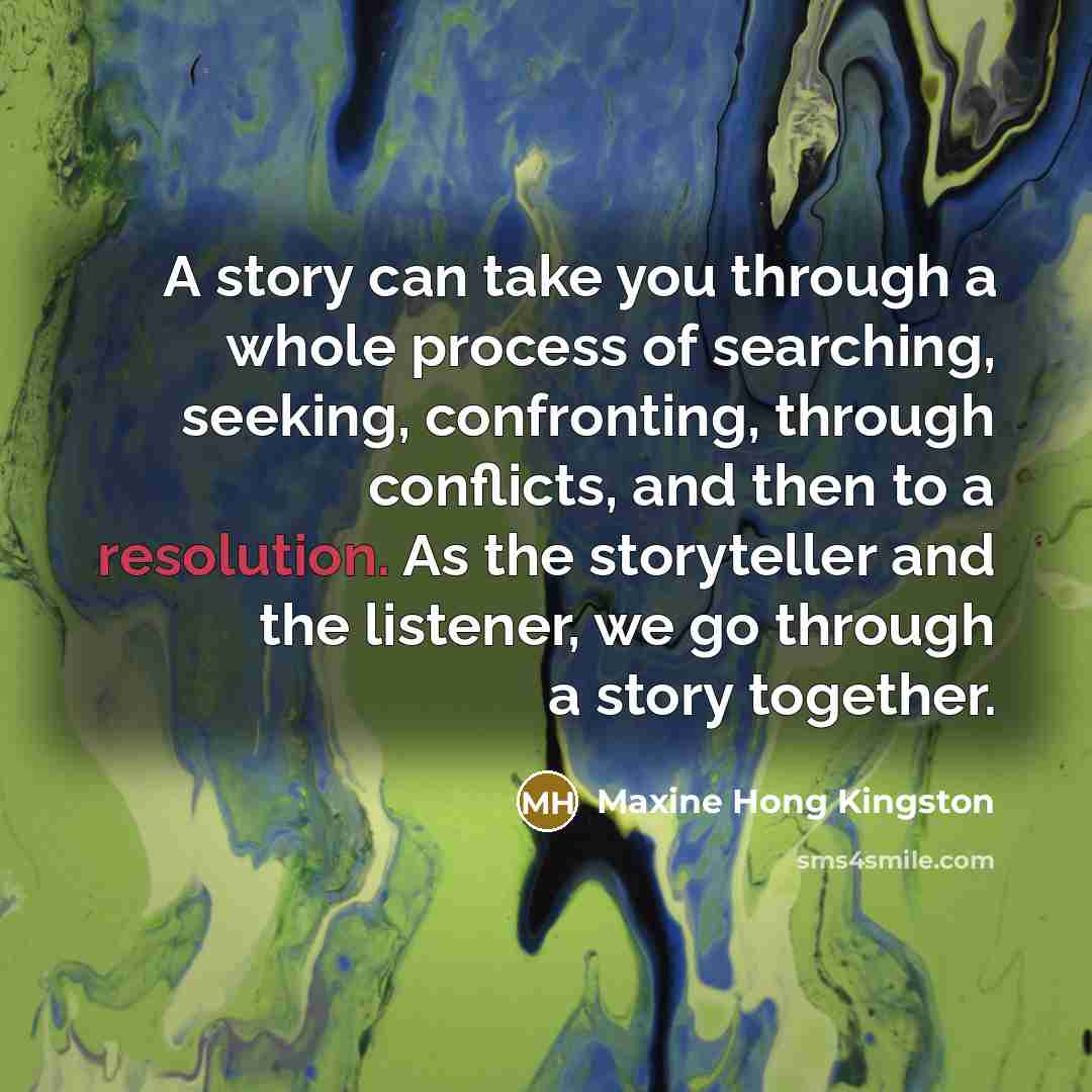 “A story can take you through a whole process of…” quote by Maxine Hong Kingston