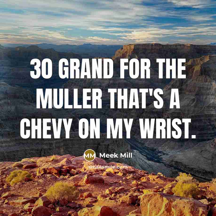 “30 grand for the Muller that's a Chevy on my…” quote by Meek Mill