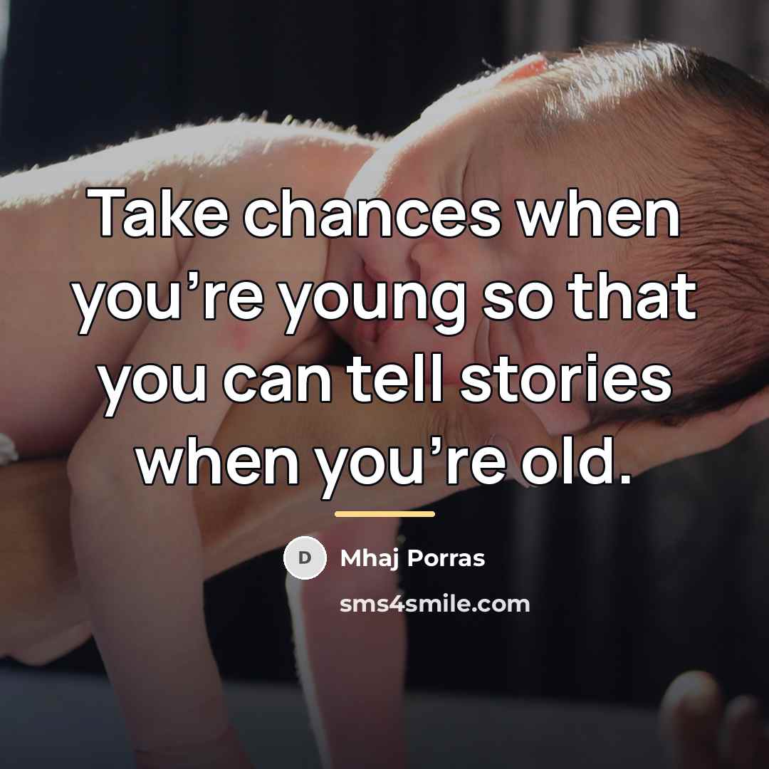 “Take chances when you're young so that you can tell…” quote by Mhaj Porras