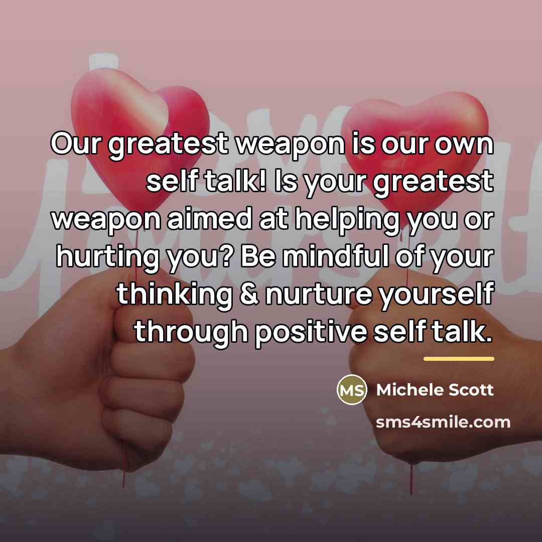 “Our greatest weapon is our own self talk! Is your…” quote by Michele Scott