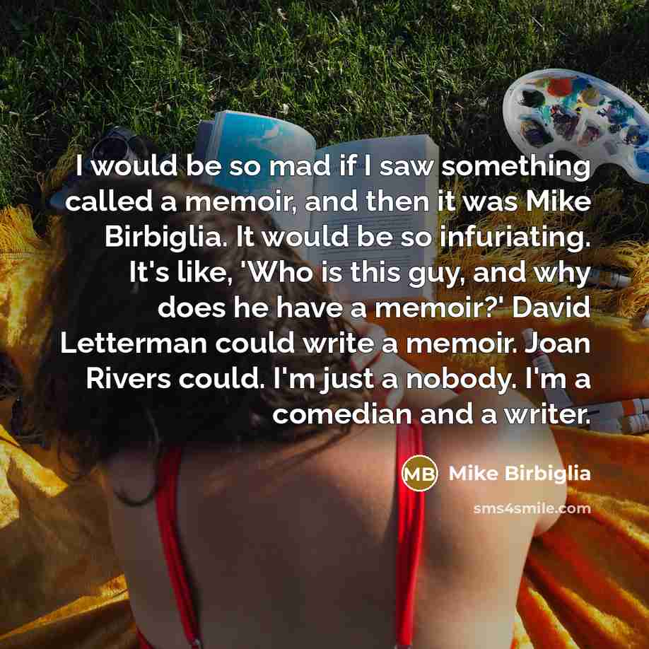“I would be so mad if I saw something called…” quote by Mike Birbiglia