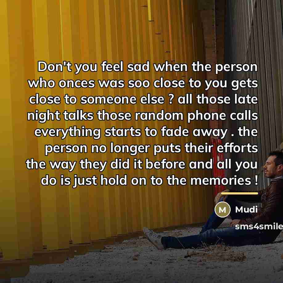 “Don't you feel sad when the person who onces was…” quote by Mudi